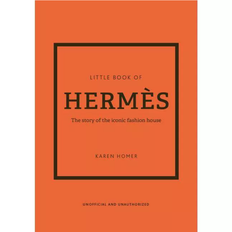Little Book of Hermes: The Story of the Iconic Fashion House